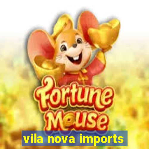 vila nova imports